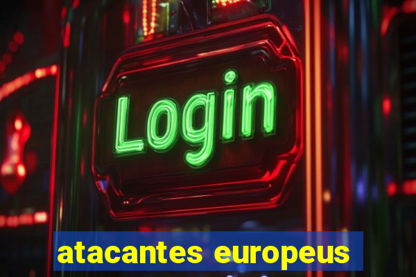 atacantes europeus